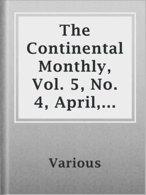 cover image of The Continental Monthly, Vol. 5, No. 4, April, 1864